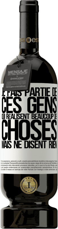 49,95 € | Vin rouge Édition Premium MBS® Réserve Je fais partie de ces gens qui réalisent beaucoup de choses mais ne disent rien Étiquette Blanche. Étiquette personnalisable Réserve 12 Mois Récolte 2015 Tempranillo