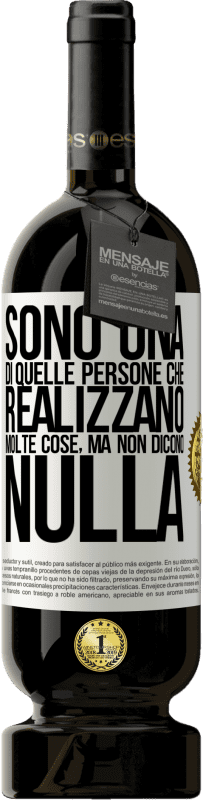 49,95 € | Vino rosso Edizione Premium MBS® Riserva Sono una di quelle persone che realizzano molte cose, ma non dicono nulla Etichetta Bianca. Etichetta personalizzabile Riserva 12 Mesi Raccogliere 2015 Tempranillo