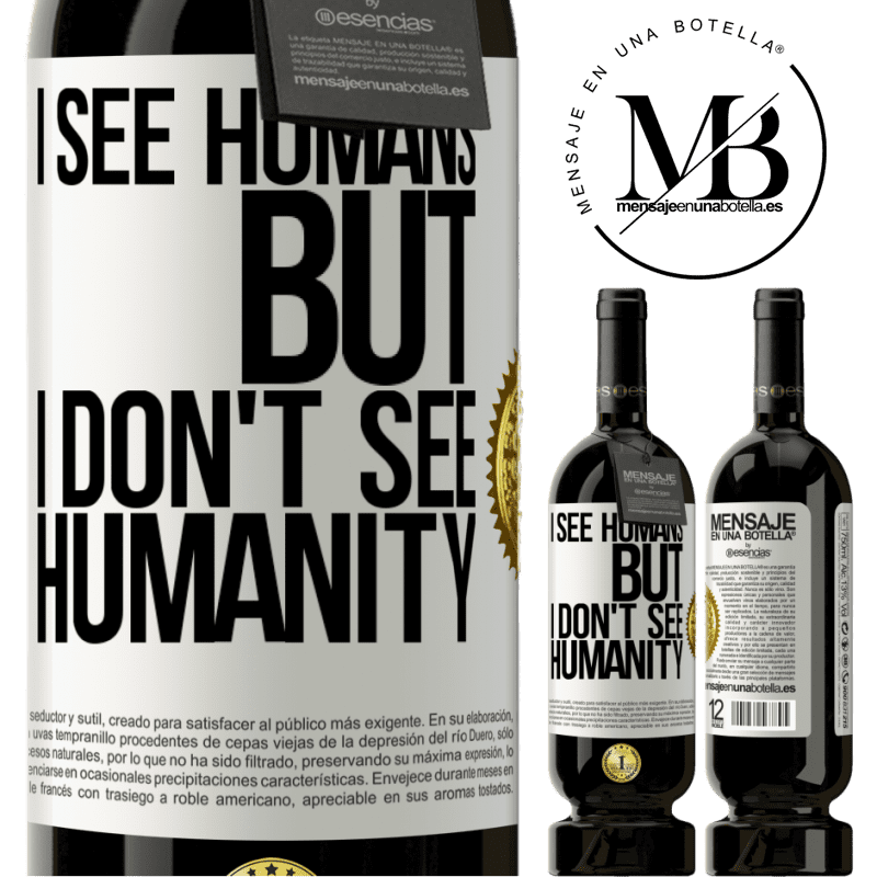 29,95 € Free Shipping | Red Wine Premium Edition MBS® Reserva I see humans, but I don't see humanity White Label. Customizable label Reserva 12 Months Harvest 2014 Tempranillo