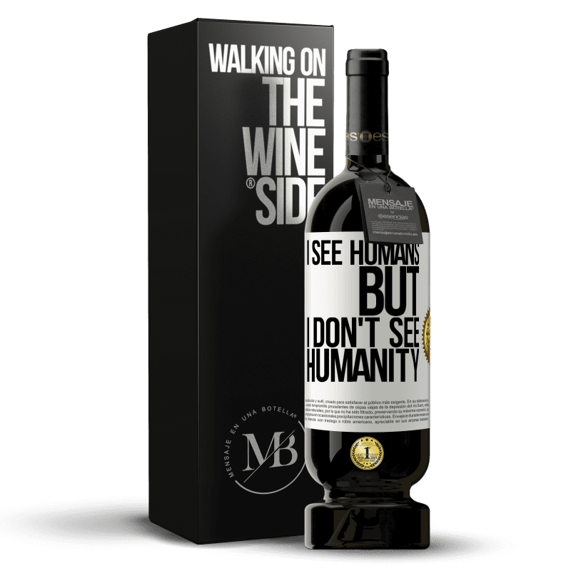 49,95 € Free Shipping | Red Wine Premium Edition MBS® Reserve I see humans, but I don't see humanity White Label. Customizable label Reserve 12 Months Harvest 2016 Tempranillo