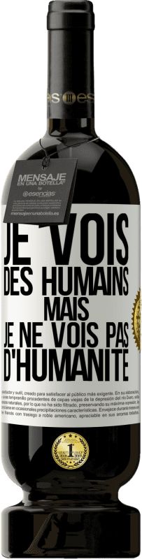 49,95 € | Vin rouge Édition Premium MBS® Réserve Je vois des humains mais je ne vois pas d'humanité Étiquette Blanche. Étiquette personnalisable Réserve 12 Mois Récolte 2015 Tempranillo