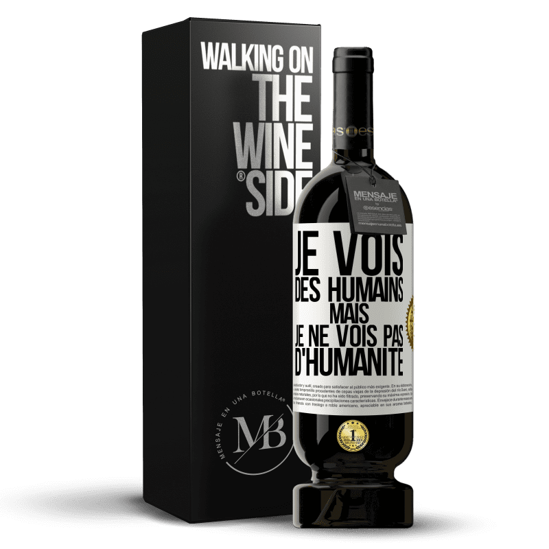 49,95 € Envoi gratuit | Vin rouge Édition Premium MBS® Réserve Je vois des humains mais je ne vois pas d'humanité Étiquette Blanche. Étiquette personnalisable Réserve 12 Mois Récolte 2015 Tempranillo