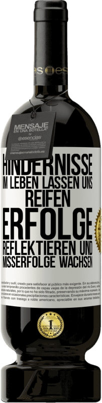 Kostenloser Versand | Rotwein Premium Ausgabe MBS® Reserve Hindernisse im Leben lassen uns reifen, Erfolge reflektieren und Misserfolge wachsen Weißes Etikett. Anpassbares Etikett Reserve 12 Monate Ernte 2014 Tempranillo