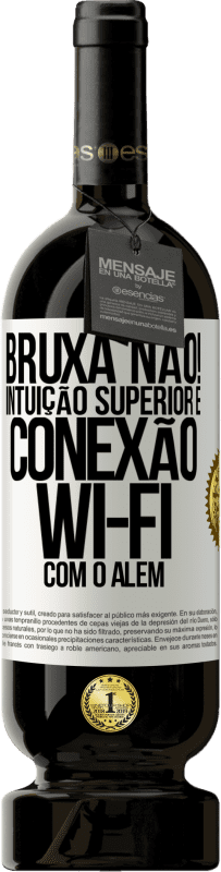 49,95 € | Vinho tinto Edição Premium MBS® Reserva bruxa não! Intuição superior e conexão Wi-Fi com o além Etiqueta Branca. Etiqueta personalizável Reserva 12 Meses Colheita 2016 Tempranillo
