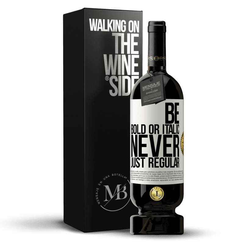 49,95 € Free Shipping | Red Wine Premium Edition MBS® Reserve Be bold or italic, never just regular White Label. Customizable label Reserve 12 Months Harvest 2014 Tempranillo