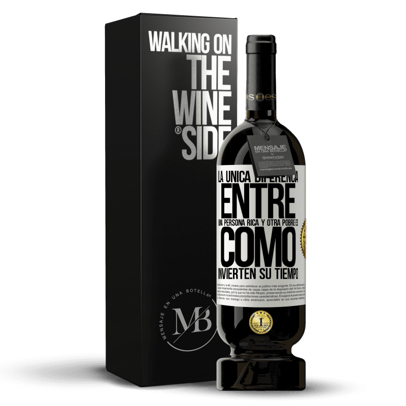 49,95 € Envío gratis | Vino Tinto Edición Premium MBS® Reserva La única diferencia entre una persona rica y otra pobre es cómo invierten su tiempo Etiqueta Blanca. Etiqueta personalizable Reserva 12 Meses Cosecha 2016 Tempranillo