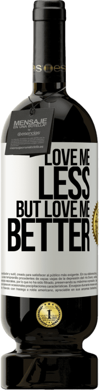 49,95 € Free Shipping | Red Wine Premium Edition MBS® Reserve Love me less, but love me better White Label. Customizable label Reserve 12 Months Harvest 2014 Tempranillo