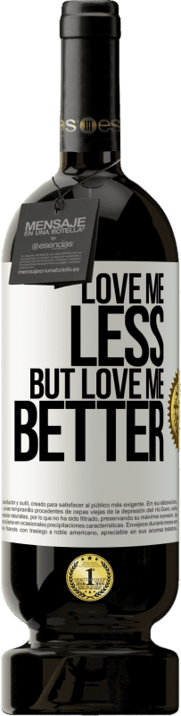 49,95 € Free Shipping | Red Wine Premium Edition MBS® Reserve Love me less, but love me better White Label. Customizable label Reserve 12 Months Harvest 2016 Tempranillo