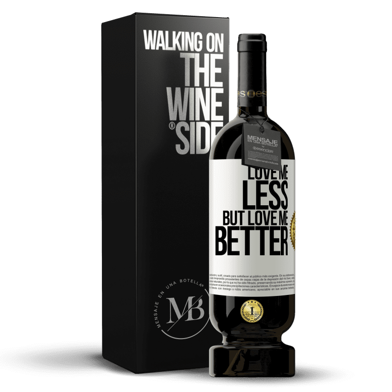 49,95 € Free Shipping | Red Wine Premium Edition MBS® Reserve Love me less, but love me better White Label. Customizable label Reserve 12 Months Harvest 2015 Tempranillo