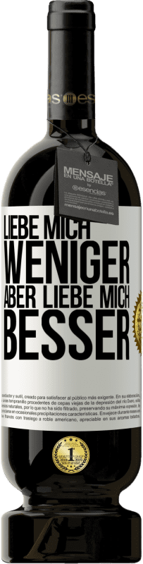 «Liebe mich weniger aber liebe mich besser» Premium Ausgabe MBS® Reserve