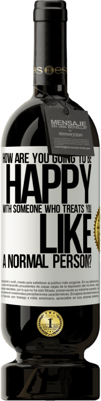 «how are you going to be happy with someone who treats you like a normal person?» Premium Edition MBS® Reserve
