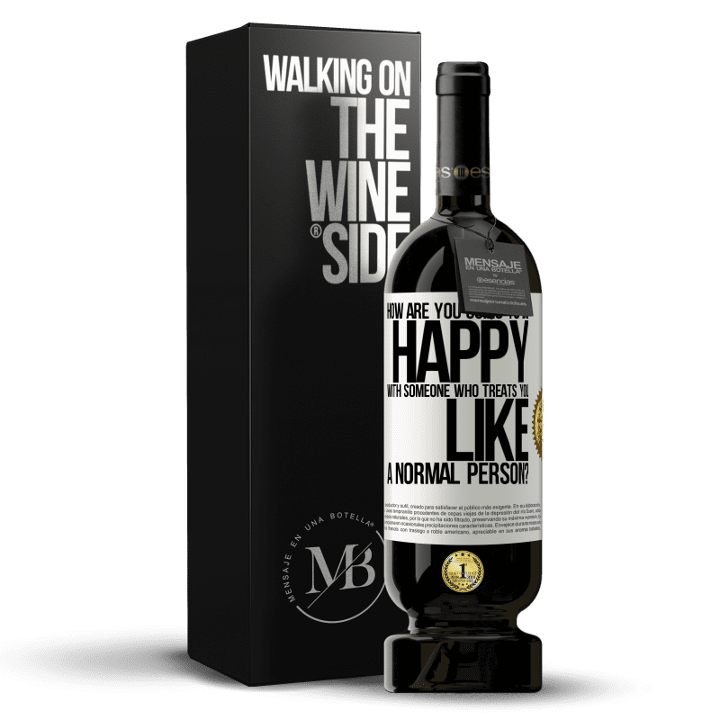 49,95 € Free Shipping | Red Wine Premium Edition MBS® Reserve how are you going to be happy with someone who treats you like a normal person? White Label. Customizable label Reserve 12 Months Harvest 2014 Tempranillo