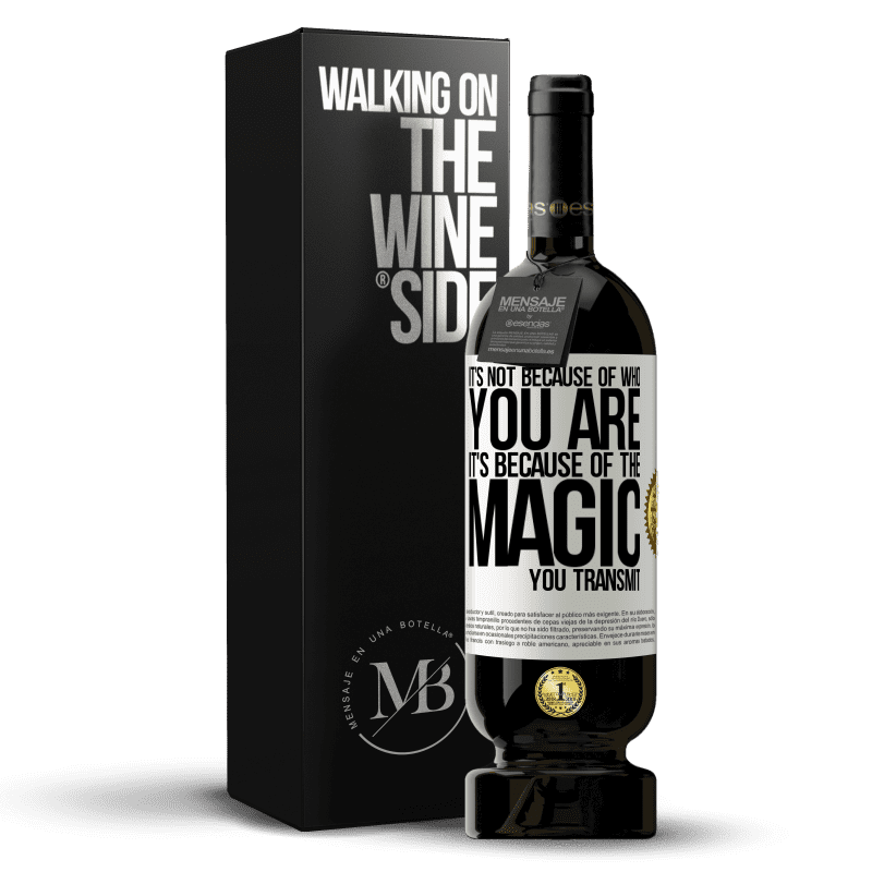 49,95 € Free Shipping | Red Wine Premium Edition MBS® Reserve It's not because of who you are, it's because of the magic you transmit White Label. Customizable label Reserve 12 Months Harvest 2014 Tempranillo