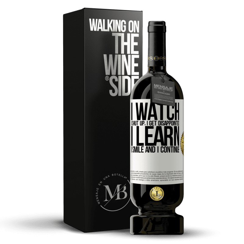 49,95 € Free Shipping | Red Wine Premium Edition MBS® Reserve I watch, I shut up, I get disappointed, I learn, I smile and I continue White Label. Customizable label Reserve 12 Months Harvest 2014 Tempranillo