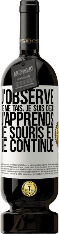 49,95 € | Vin rouge Édition Premium MBS® Réserve J'observe, je me tais, je suis déçu, j'apprends, je souris et je continue Étiquette Blanche. Étiquette personnalisable Réserve 12 Mois Récolte 2016 Tempranillo