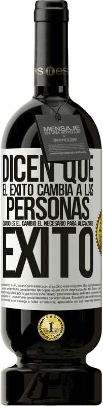«Dicen que el éxito cambia a las personas, cuando es el cambio el necesario para alcanzar el éxito» Edición Premium MBS® Reserva