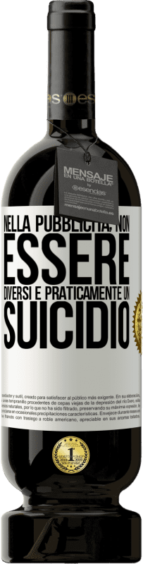 49,95 € | Vino rosso Edizione Premium MBS® Riserva Nella pubblicità, non essere diversi è praticamente un suicidio Etichetta Bianca. Etichetta personalizzabile Riserva 12 Mesi Raccogliere 2015 Tempranillo