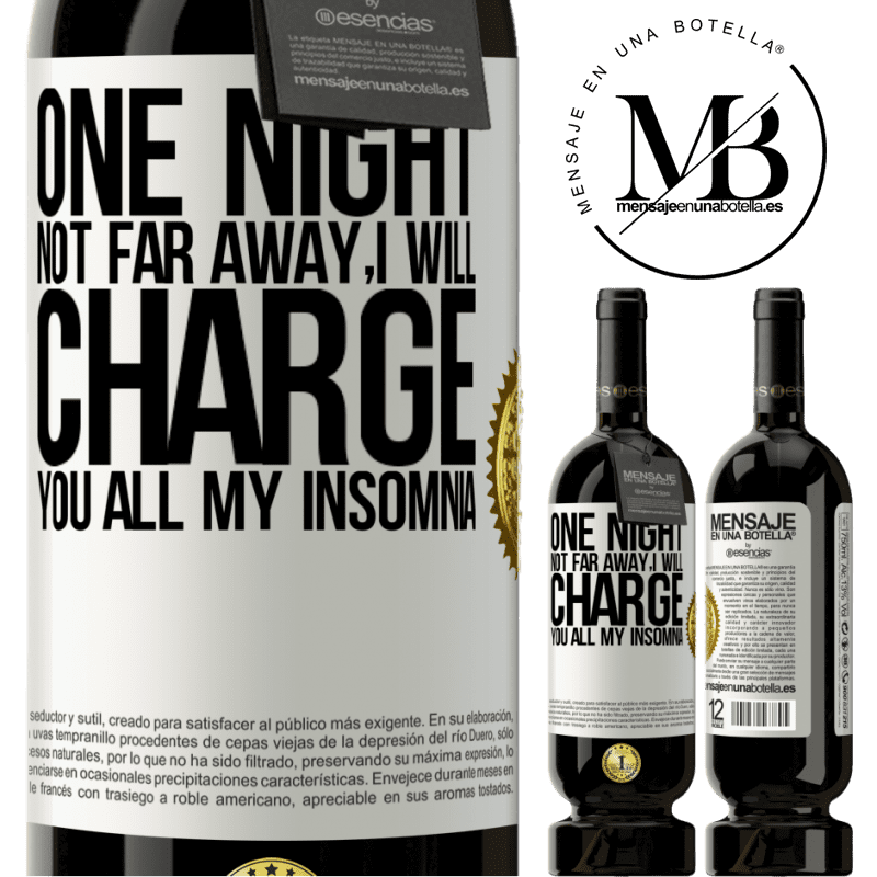 29,95 € Free Shipping | Red Wine Premium Edition MBS® Reserva One night not far away, I will charge you all my insomnia White Label. Customizable label Reserva 12 Months Harvest 2014 Tempranillo