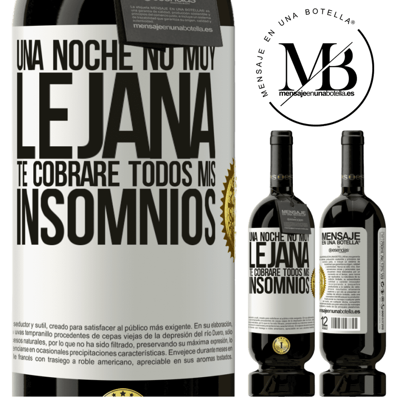 39,95 € Envío gratis | Vino Tinto Edición Premium MBS® Reserva Una noche no muy lejana, te cobraré todos mis insomnios Etiqueta Blanca. Etiqueta personalizable Reserva 12 Meses Cosecha 2015 Tempranillo