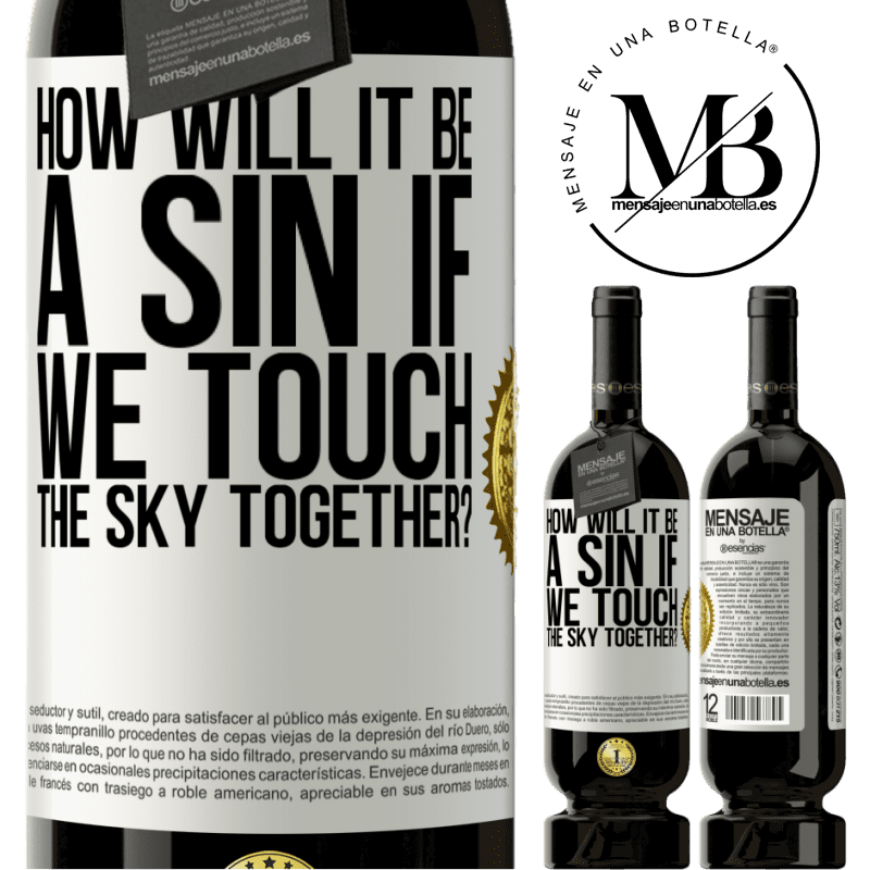 29,95 € Free Shipping | Red Wine Premium Edition MBS® Reserva How will it be a sin if we touch the sky together? White Label. Customizable label Reserva 12 Months Harvest 2014 Tempranillo