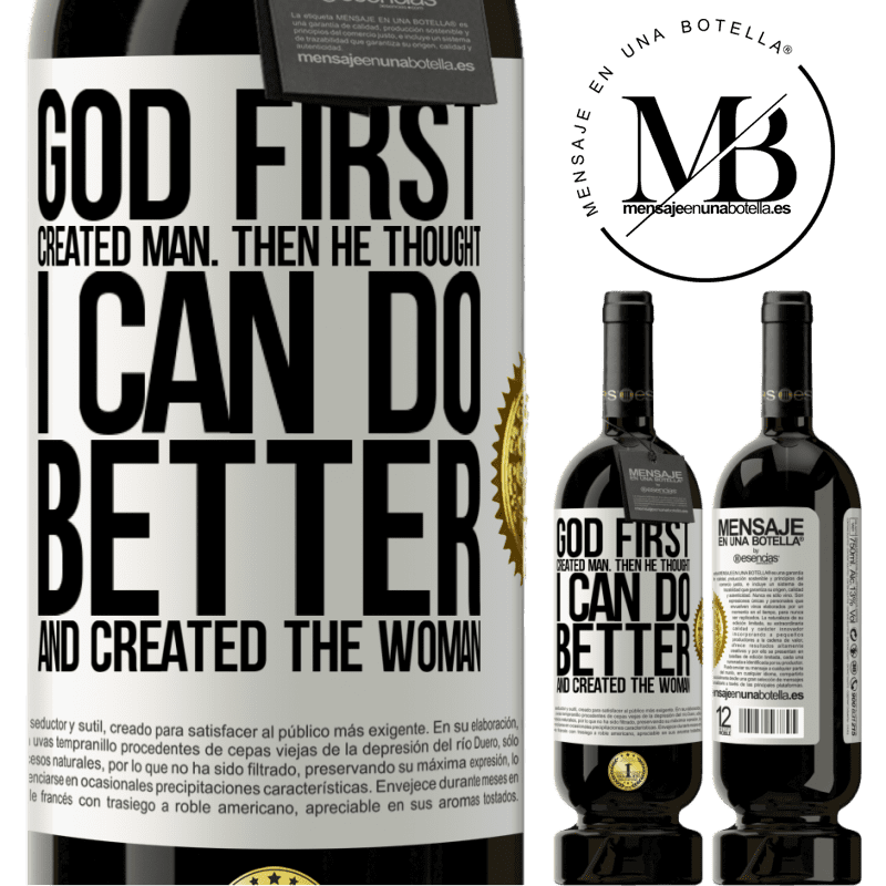 49,95 € Free Shipping | Red Wine Premium Edition MBS® Reserve God first created man. Then he thought I can do better, and created the woman White Label. Customizable label Reserve 12 Months Harvest 2014 Tempranillo