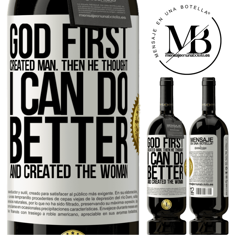 49,95 € Free Shipping | Red Wine Premium Edition MBS® Reserve God first created man. Then he thought I can do better, and created the woman White Label. Customizable label Reserve 12 Months Harvest 2016 Tempranillo