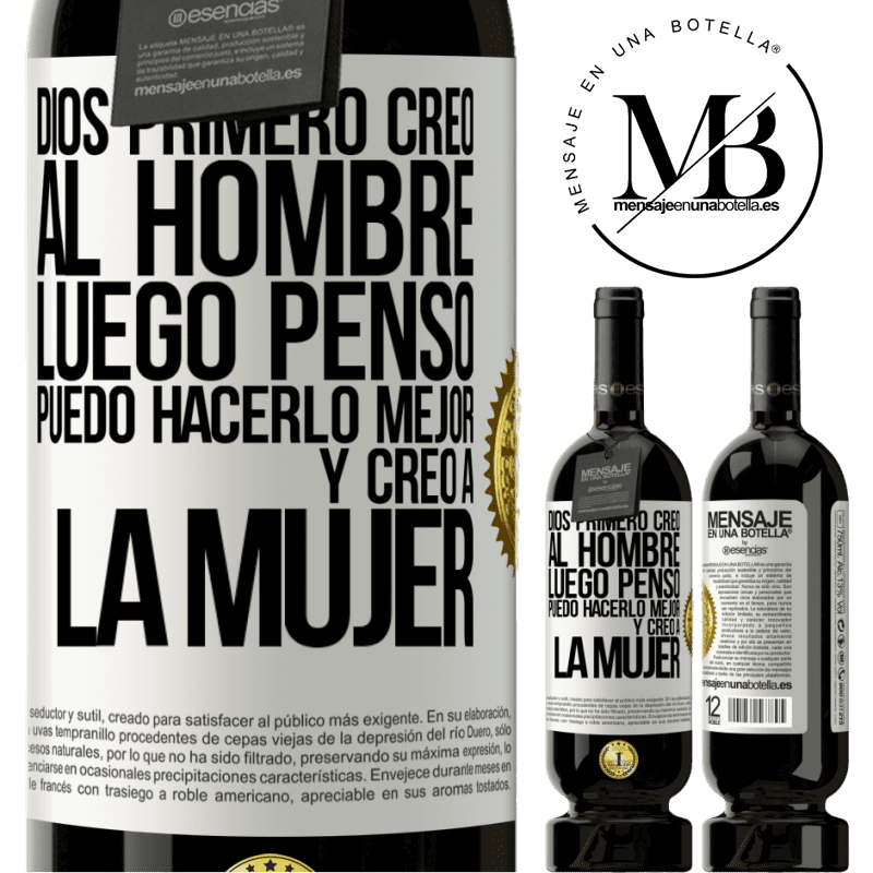 49,95 € Envío gratis | Vino Tinto Edición Premium MBS® Reserva Dios primero creó al hombre. Luego pensó Puedo hacerlo mejor, y creó a la mujer Etiqueta Blanca. Etiqueta personalizable Reserva 12 Meses Cosecha 2014 Tempranillo