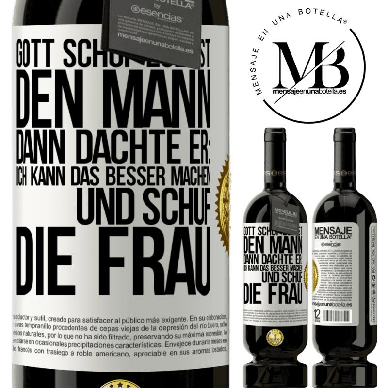 49,95 € Kostenloser Versand | Rotwein Premium Ausgabe MBS® Reserve Gott schuf zuerst den Mann. Dann dachte er: Ich kann das besser machen, und schuf die Frau Weißes Etikett. Anpassbares Etikett Reserve 12 Monate Ernte 2014 Tempranillo