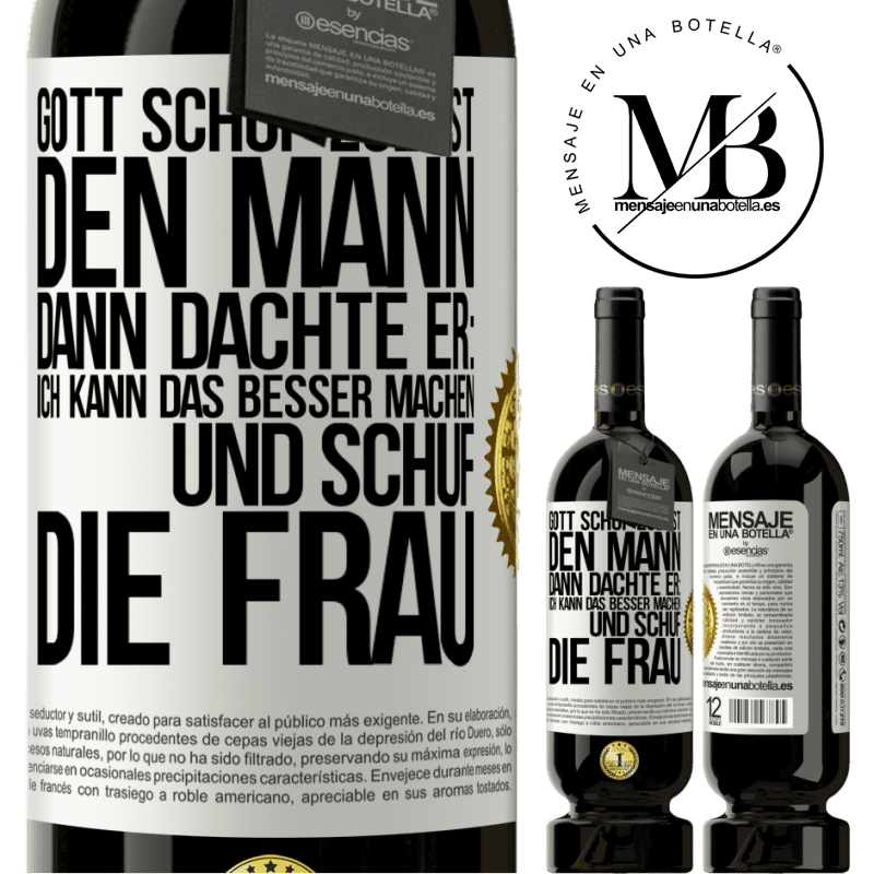 49,95 € Kostenloser Versand | Rotwein Premium Ausgabe MBS® Reserve Gott schuf zuerst den Mann. Dann dachte er: Ich kann das besser machen, und schuf die Frau Weißes Etikett. Anpassbares Etikett Reserve 12 Monate Ernte 2016 Tempranillo