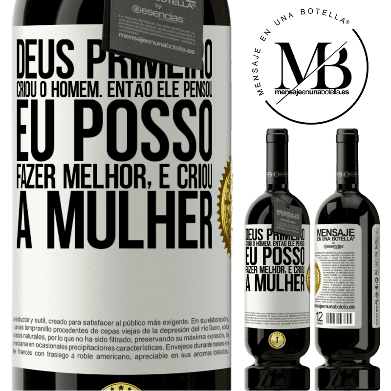 49,95 € Envio grátis | Vinho tinto Edição Premium MBS® Reserva Deus primeiro criou o homem. Então ele pensou eu posso fazer melhor, e criou a mulher Etiqueta Branca. Etiqueta personalizável Reserva 12 Meses Colheita 2014 Tempranillo