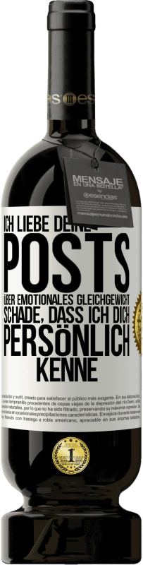 49,95 € Kostenloser Versand | Rotwein Premium Ausgabe MBS® Reserve Ich liebe deine Posts über emotionales Gleichgewicht. Schade, dass ich dich persönlich kenne Weißes Etikett. Anpassbares Etikett Reserve 12 Monate Ernte 2014 Tempranillo