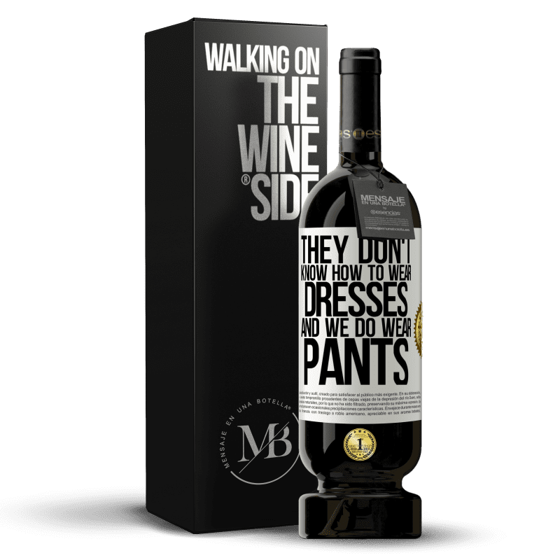 49,95 € Free Shipping | Red Wine Premium Edition MBS® Reserve They don't know how to wear dresses and we do wear pants White Label. Customizable label Reserve 12 Months Harvest 2015 Tempranillo