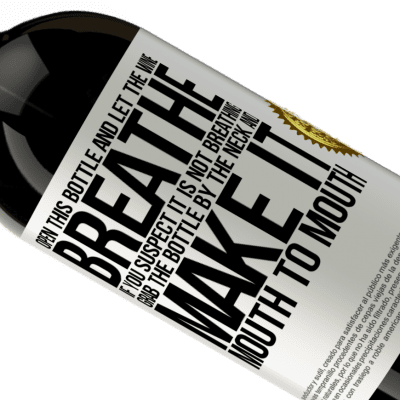 Unique & Personal Expressions. «Open this bottle and let the wine breathe. If you suspect you are not breathing, grab the bottle by the neck and make it» Premium Edition MBS® Reserve