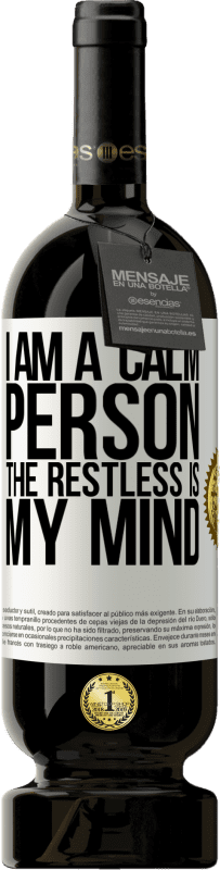 49,95 € Free Shipping | Red Wine Premium Edition MBS® Reserve I am a calm person, the restless is my mind White Label. Customizable label Reserve 12 Months Harvest 2014 Tempranillo