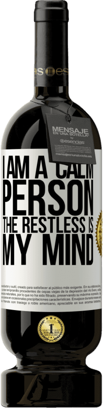 «I am a calm person, the restless is my mind» Premium Edition MBS® Reserve