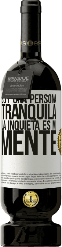 «Soy una persona tranquila, la inquieta es mi mente» Edición Premium MBS® Reserva