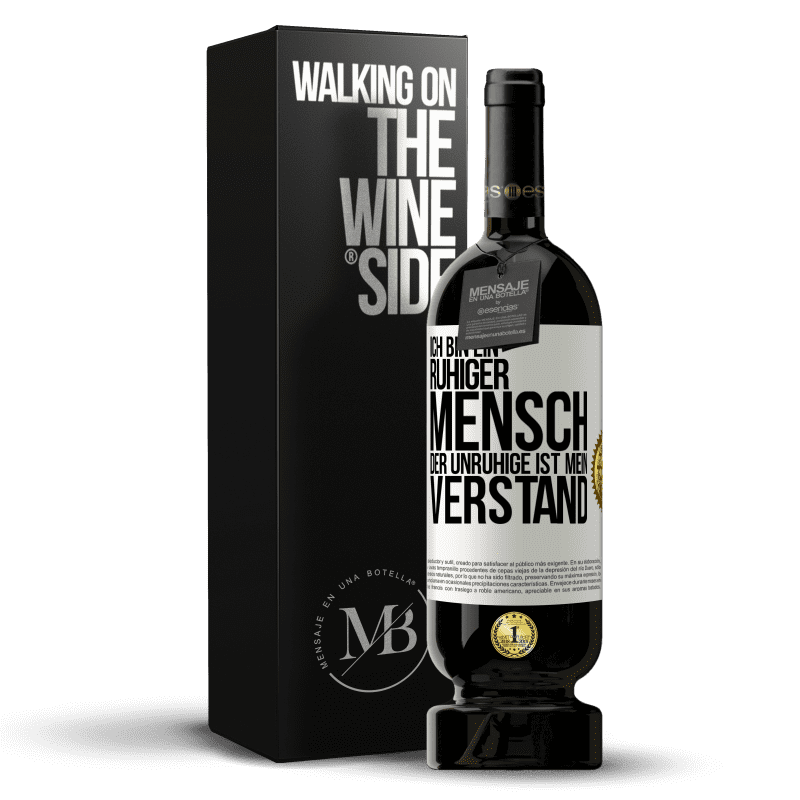 49,95 € Kostenloser Versand | Rotwein Premium Ausgabe MBS® Reserve Ich bin ein ruhiger Mensch, der Unruhige ist mein Verstand Weißes Etikett. Anpassbares Etikett Reserve 12 Monate Ernte 2015 Tempranillo