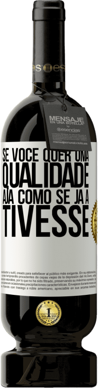 «Se você quer uma qualidade, aja como se já a tivesse» Edição Premium MBS® Reserva