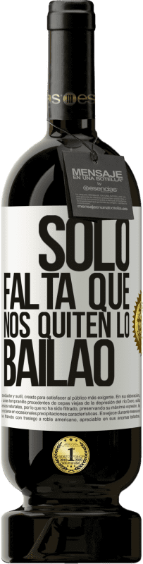 49,95 € | Rotwein Premium Ausgabe MBS® Reserve Sólo falta que nos quiten lo bailao Weißes Etikett. Anpassbares Etikett Reserve 12 Monate Ernte 2015 Tempranillo