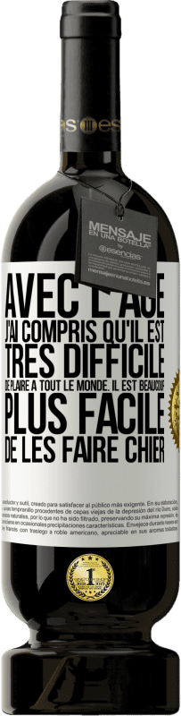 49,95 € Envoi gratuit | Vin rouge Édition Premium MBS® Réserve Avec l'âge j'ai compris qu'il est très difficile de plaire à tout le monde. Il est beaucoup plus facile de les faire chier Étiquette Blanche. Étiquette personnalisable Réserve 12 Mois Récolte 2015 Tempranillo