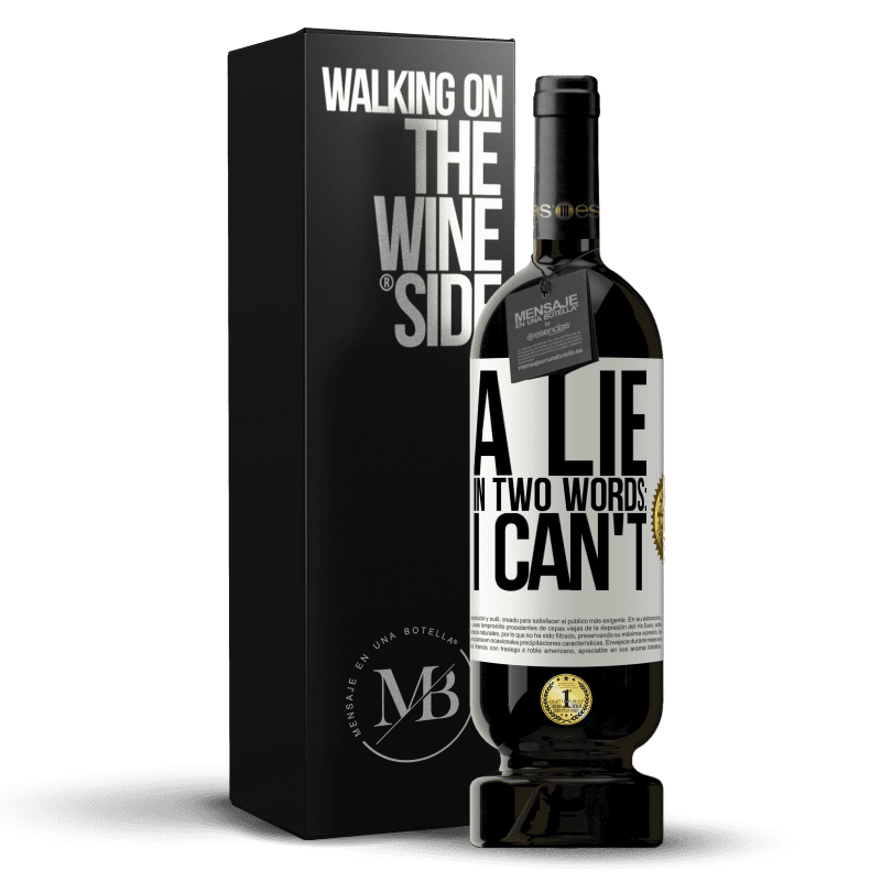 49,95 € Free Shipping | Red Wine Premium Edition MBS® Reserve A lie in two words: I can't White Label. Customizable label Reserve 12 Months Harvest 2015 Tempranillo