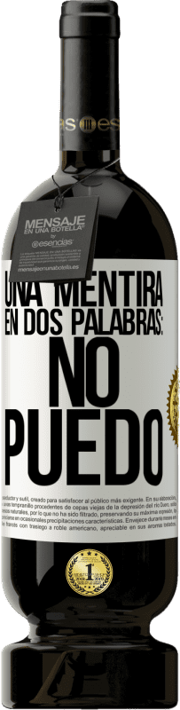 49,95 € Envio grátis | Vinho tinto Edição Premium MBS® Reserva Uma mentira em duas palavras: eu não posso Etiqueta Branca. Etiqueta personalizável Reserva 12 Meses Colheita 2016 Tempranillo