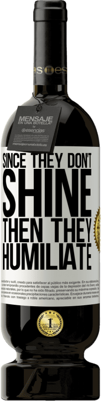 49,95 € 免费送货 | 红酒 高级版 MBS® 预订 因为他们不发光，所以他们羞辱 白标. 可自定义的标签 预订 12 个月 收成 2016 Tempranillo