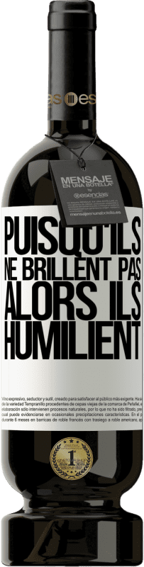 49,95 € Envoi gratuit | Vin rouge Édition Premium MBS® Réserve Puisqu'ils ne brillent pas, alors ils humilient Étiquette Blanche. Étiquette personnalisable Réserve 12 Mois Récolte 2016 Tempranillo