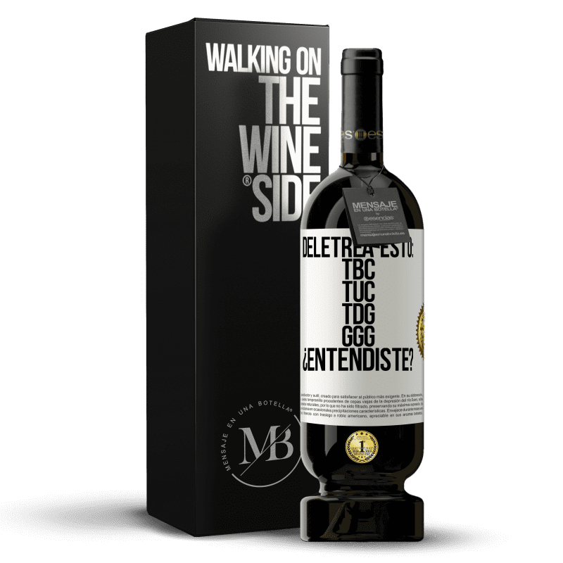 49,95 € Free Shipping | Red Wine Premium Edition MBS® Reserve Deletrea esto: TBC, TUC, TDG, GGG. ¿Entendiste? White Label. Customizable label Reserve 12 Months Harvest 2015 Tempranillo