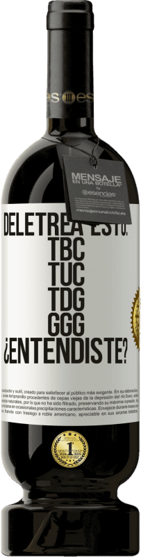 49,95 € Kostenloser Versand | Rotwein Premium Ausgabe MBS® Reserve Deletrea esto: TBC, TUC, TDG, GGG. ¿Entendiste? Weißes Etikett. Anpassbares Etikett Reserve 12 Monate Ernte 2016 Tempranillo