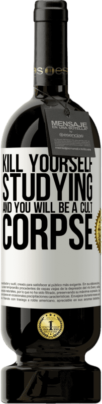 «Kill yourself studying and you will be a cult corpse» Premium Edition MBS® Reserve