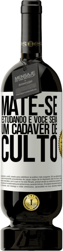 «Mate-se estudando e você será um cadáver de culto» Edição Premium MBS® Reserva