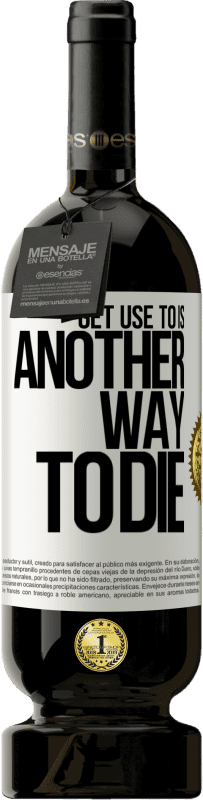 49,95 € | 赤ワイン プレミアム版 MBS® 予約する それに慣れることは死ぬ別の方法です ホワイトラベル. カスタマイズ可能なラベル 予約する 12 月 収穫 2016 Tempranillo