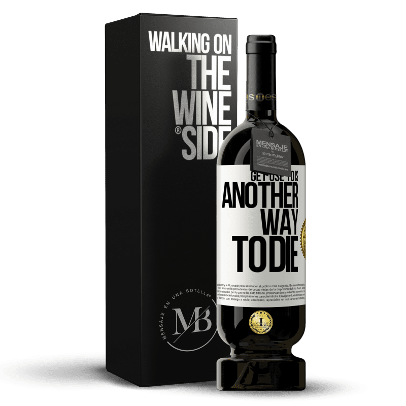 49,95 € Free Shipping | Red Wine Premium Edition MBS® Reserve Get use to is another way to die White Label. Customizable label Reserve 12 Months Harvest 2013 Tempranillo